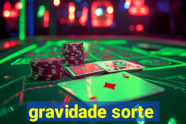 gravidade sorte